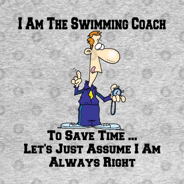 I Am The Swimming Team Coach ... I Am Always Right Cartoon by SistersRock